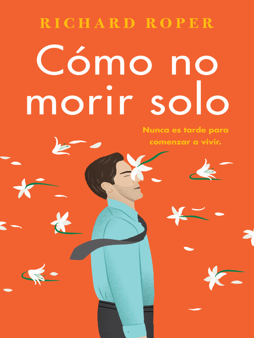 Title details for How Not to Die Alone \ Cómo no morir solo (Spanish edition) by Richard Roper - Available